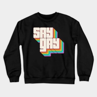 Say Gay Say Gay Say No To Don't Say Gay Crewneck Sweatshirt